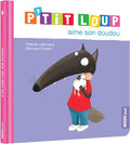 Album illustré : P'tit Loup aime son doudou