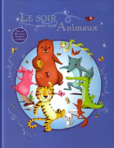 Album illustré : Le soir avec mes animaux - Plus de 40 contes classiques et modernes