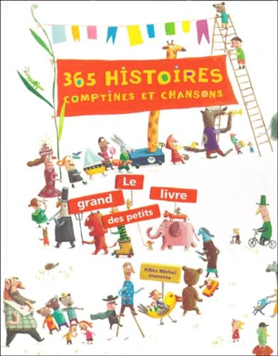 365 histoires, comptines et chansons - Le grand livre des petits