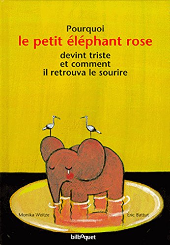 Album illustré : Pourquoi le petit éléphant rose devint triste et comment il retrouva le sourire