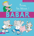 Album illustré : Babar - Finies, les bêtises !